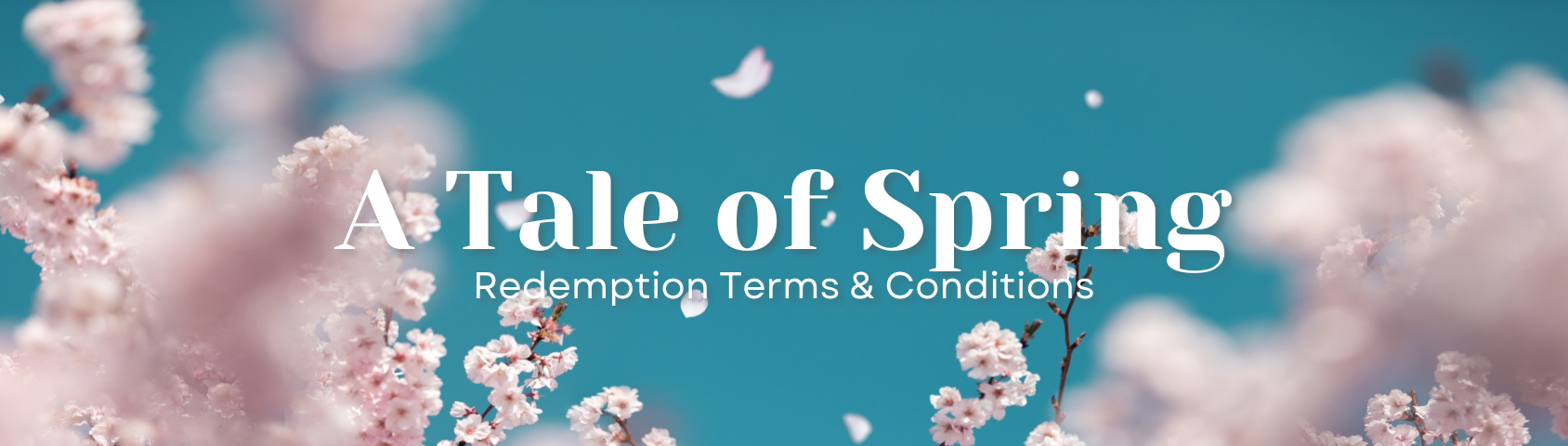 A Tale of Spring Redemption Terms & Conditions.png